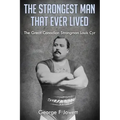 The Strongest Man That Ever Lived: (Original Version, Restored)