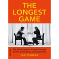 The Longest Game: The Five Kasparovkarpov Matches for the World Chess Championship