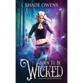 Born to be Wicked: A Snarky Urban Fantasy Series