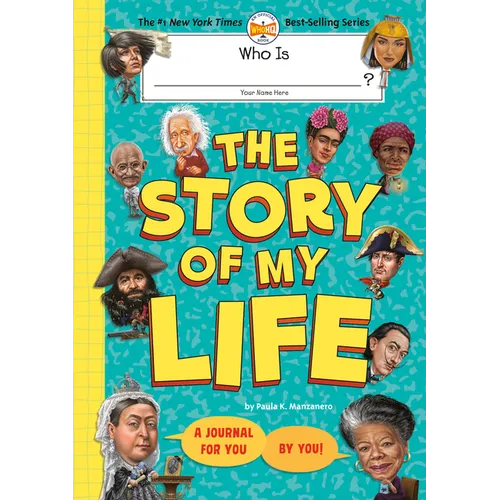 Who Is (Your Name Here)?: The Story of My Life: A Journal for You, by You