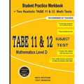 TABE 11&12 Subject Test Mathematics Level D: Student Practice Workbook + Two Realistic TABE 11&12 Math Tests