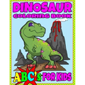 Dinosaur Coloring Book ABC's For Kids: Hours of Learning Fun Dino Coloring Book Gift For Kids 2-8
