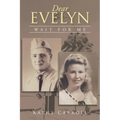 Dear Evelyn: Wait for Me