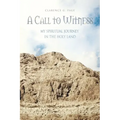 A Call to Witness: My Spiritual Journey in the Holy Land