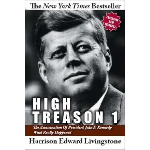 High Treason 1: The Assassination of President John F. Kennedy - What Really Happened