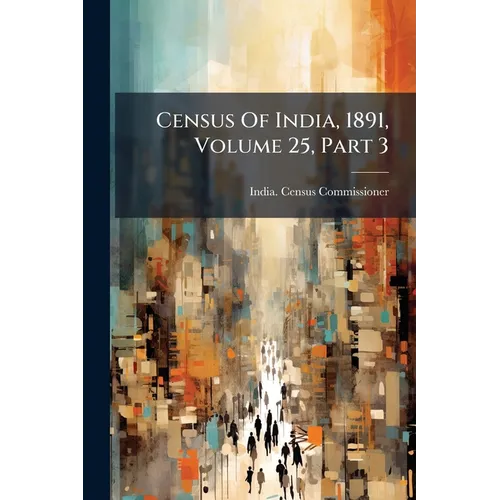 Census Of India, 1891, Volume 25, Part 3