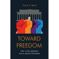 Toward Freedom: The Case Against Race Reductionism