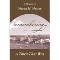 remembering...A Town That Was