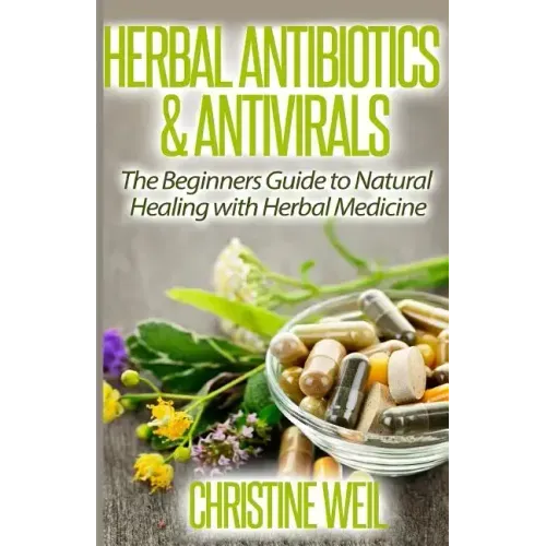 Herbal Antibiotics & Antivirals: Natural Healing with Herbal Medicine