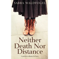 Neither Death Nor Distance