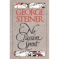 No Passion Spent: Essays 1978-1995