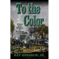 To the Color: A Novel of the Battalion of St. Patrick