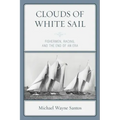 Clouds of White Sail: Fishermen, Racing, and the End of an Era