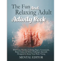 The Fun and Relaxing Adult Activity Book.: With Easy Puzzles, Coloring Pages, Writing Activities, Brain Games & Trivia Challenges Specially Designed t