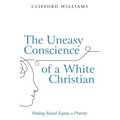 The Uneasy Conscience of a White Christian: Making Racial Equity a Priority