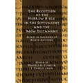 The Reception of the Hebrew Bible in the Septuagint and the New Testament: Essays in Memory of Aileen Guilding