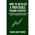 How to Develop a Profitable Trading Strategy: Why You Should Do the Opposite of What the Majority of Traders are Trying to Do