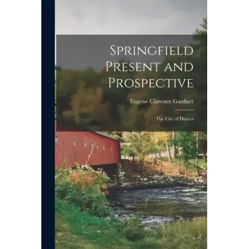 Springfield Present and Prospective: The City of Homes