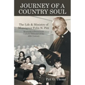Journey of a Country Soul: The Life & Ministry of Monsignor Felix N. Pitt, Kentucky's Preeminent Catholic Educator of the 20th Century