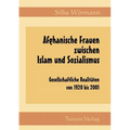 Afghanische Frauen zwischen Islam und Sozialismus