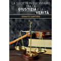 La società in cui viviamo tra la giustizia e la verità