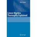 Linear Algebra Thoroughly Explained