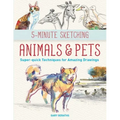 5-Minute Sketching -- Animals and Pets: Super-Quick Techniques for Amazing Drawings