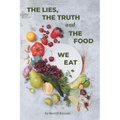 The Lies, The Truth and The Food We Eat