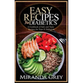 Easy Recipes for Diabetics: A Cookbook of Safe and Tasty Recipes for Type II Diabetics