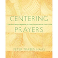 Centering Prayers: A One-Year Daily Companion for Going Deeper Into the Love of God