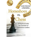 Horseshoes vs. Chess: A Practical Guide for Chamber of Commerce Leaders