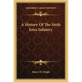 A History of the Sixth Iowa Infantry