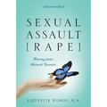 Sexual Assault [Rape]: Moving from Victim to Survivor - Informative Guide