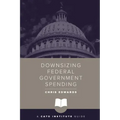 Downsizing Federal Government Spending