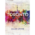 Toronto: Biography of a City
