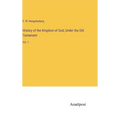 History of the Kingdom of God, Under tha Old Testament: Vol. 1