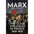 The Class Struggles in France: 1848-1850