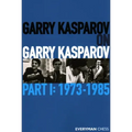 Garry Kasparov on Garry Kasparov, Part 1: 1973-1985