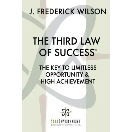 The Third Law of Success: The Key to Limitless Opportunity & High Achievement
