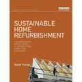Sustainable Home Refurbishment: The Earthscan Expert Guide to Retrofitting Homes for Efficiency
