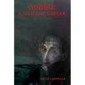 Gobbo: A Solitaire's Opera
