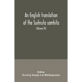 An English translation of the Sushruta samhita; With a full and Comprehensive introduction, Additional, texts, Different, Readings, Notes, Comparative