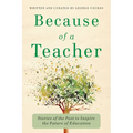 Because of a Teacher: Stories of the Past to Inspire the Future of Education