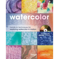 Watercolor Essentials: Hands-On Techniques for Exploring Watercolor in Motion [With DVD]