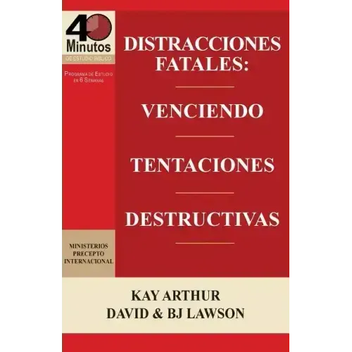 Distracciones Fatales: Conquistando Tentaciones Destructivas / Fatal Distractions: Conquering Destructive Temptations (40 Minute Bible Studie