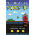 Power-Up: Unlocking the Hidden Mathematics in Video Games