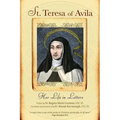 St. Teresa of Avila: Her Life in Letters
