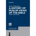 A History of Muslim Views of the Bible: The First Four Centuries