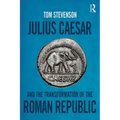 Julius Caesar and the Transformation of the Roman Republic