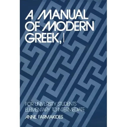 A Manual of Modern Greek, I: For University Students: Elementary to Intermediate